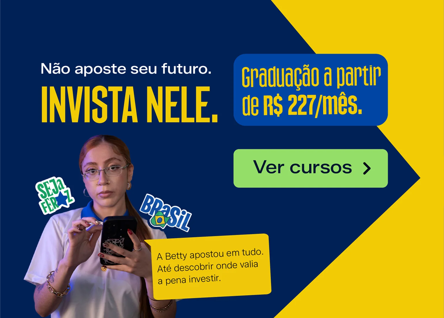 Não aposte seu futuro. Invista nele. Graduação a partir de R$ 227/mês.
